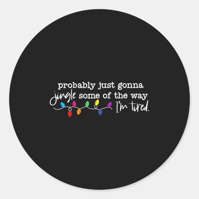 Sticker Rond Jingle Some Of The Way I'm Tired  (Devant)