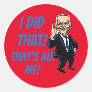 Sticker Rond Joe Biden J'ai fait ça pointant drôle