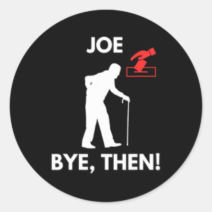 Sticker Rond Joe Le Temps De Partir Drôle Biden Trump A Gagné 2
