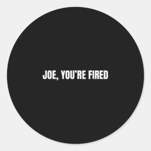 Sticker Rond Joe, Vous êtes licencié _ Drôle Humour de la citat