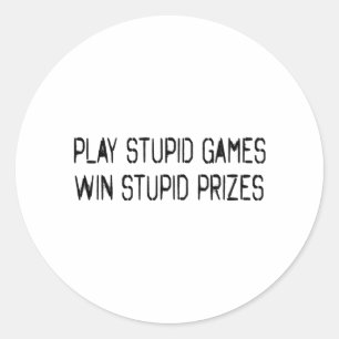 Sticker Rond Jouer à des jeux stupides Gagner des prix stupides