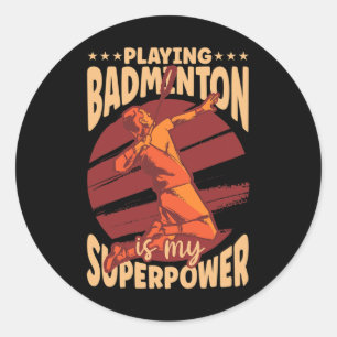 Sticker Rond Jouer Badminton Est Ma Superpuissance Sports Lover