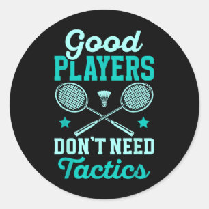 Sticker Rond Joueur de badminton _ Les bons joueurs n'ont pas b