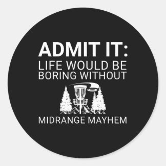 Sticker Rond Joueur de Disc Golf - Admettez-le La vie serait en