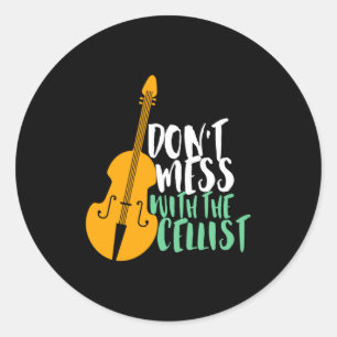 Sticker Rond Joueur de violoncelle drôle ne plaisante pas avec