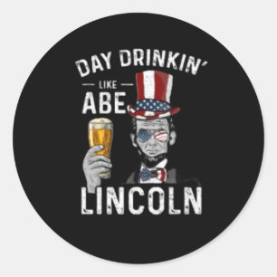 Sticker Rond Jour Boire comme Abe Lincoln