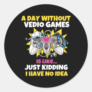 Sticker Rond Jour Sans Jeux Vidéo Est Comme Amusant Joueur Vidé