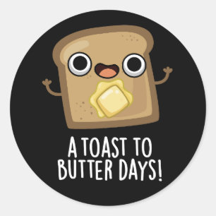 Sticker Rond Jours de toast au beurre Nourriture amusante Jeu d