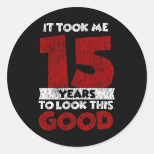 Sticker Rond Joyeux 15e Anniversaire Cela M'a Pris Pour Regarde