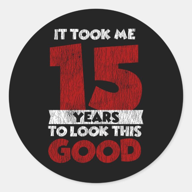 Sticker Rond Joyeux 15e Anniversaire Cela M'a Pris Pour Regarde (Devant)