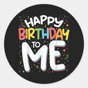 Sticker Rond Joyeux Anniversaire Pour Moi Drôle Anniversaire Fê
