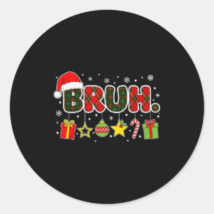 Sticker Rond Joyeux Noël Bruh Frère Mème Adolescents Garçons Ho