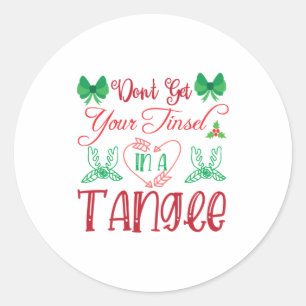 Sticker Rond Joyeux Noël N'Obtenez Pas Votre Tinsel Dans Un Tan