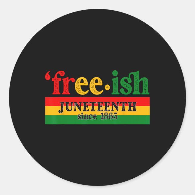 Sticker Rond Juneteenth Free-ish Since 1865 Celebration Black M (Devant)