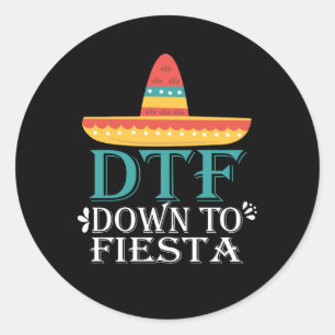 Sticker Rond Jusqu'À Fiesta DTF - Funny Cinco De Mayo