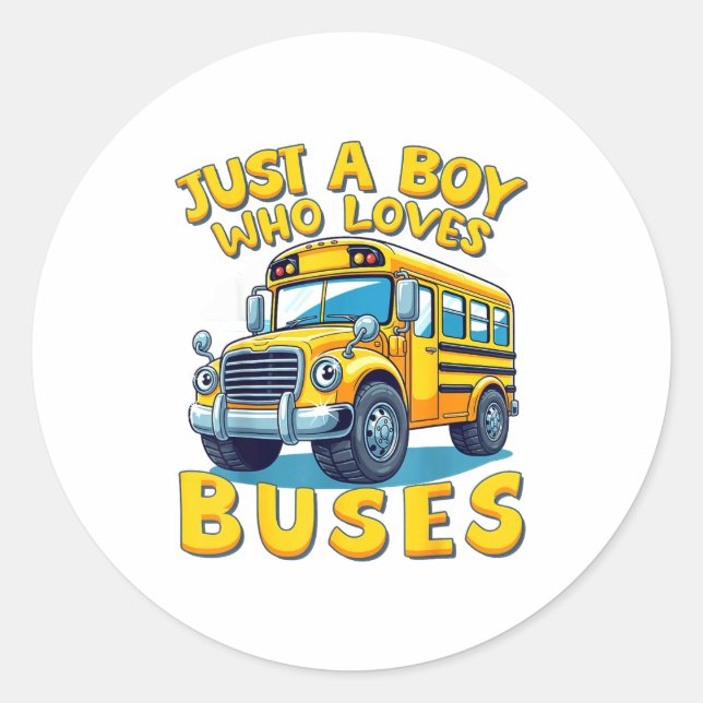 Sticker Rond Just A Boy Who Loves Buses School Bus Lover Kids B (Devant)