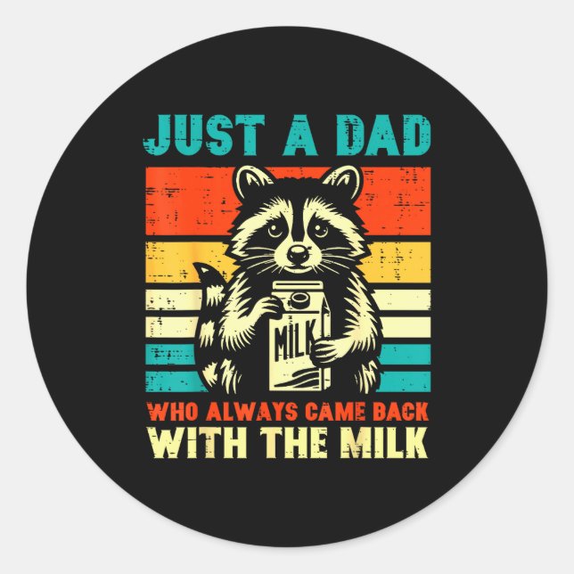 Sticker Rond Just A Dad Who Always Came Back With The Milk  (Devant)