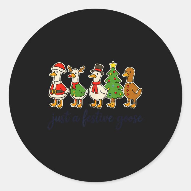 Sticker Rond Just A Festive Goose Christmas Silly Goose Funny C (Devant)