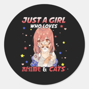 Sticker Rond Just a Girl Who Love Anime and Cats Kawaii Don T