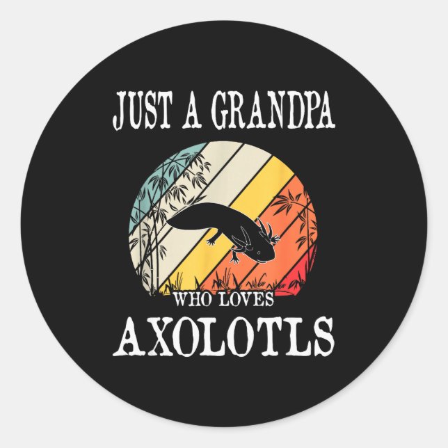 Sticker Rond Just A Grandpa Who Loves Axolotls  (Devant)