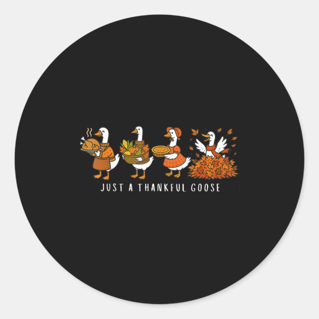 Sticker Rond Just A Thankful Goose Funny Silly Goose Thanksgivi (Devant)