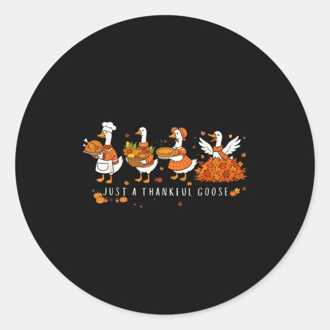 Sticker Rond Just A Thankful Goose Funny Silly Goose Thanksgivi (Devant)