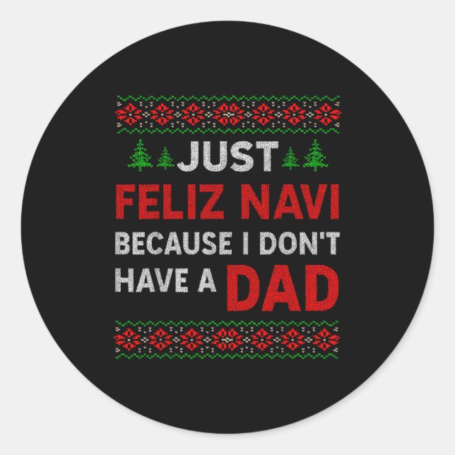 Sticker Rond Just Feliz Navi Because I Do Not Have A Dad  (Devant)