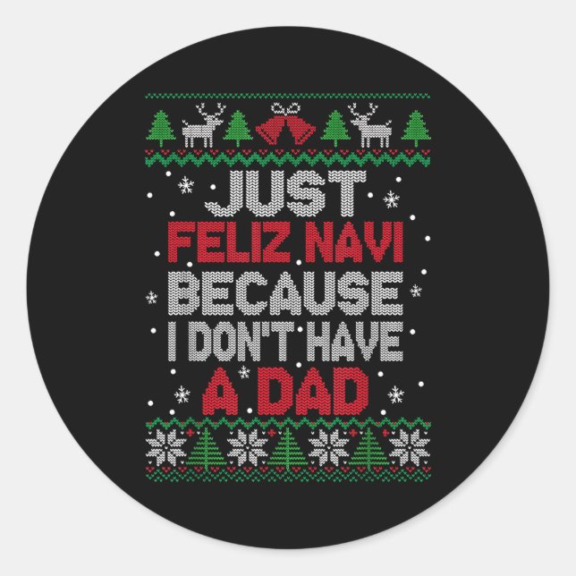 Sticker Rond Just Feliz Navi Because I Don't Have A Dad Ugly Xm (Devant)