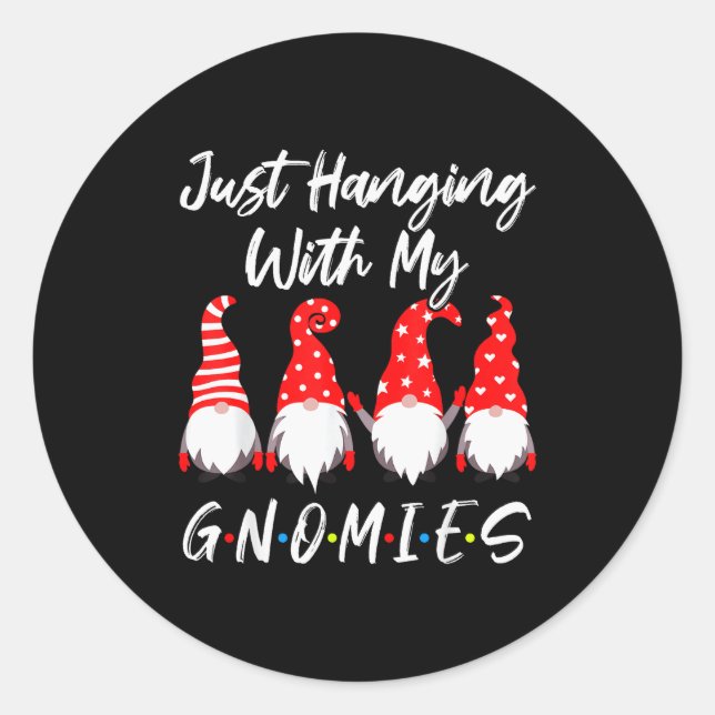 Sticker Rond Just Hanging With My Gnomies Shirt, Christmas Gnom (Devant)