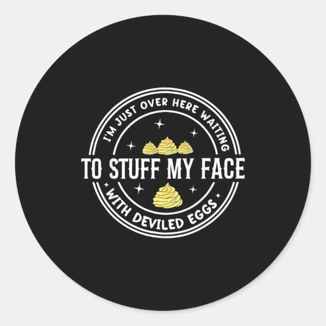 Sticker Rond Just Here Waiting To Stuff My Face With Deviled Eg (Devant)