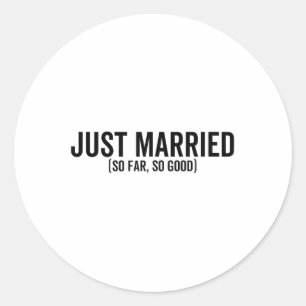 Sticker Rond Juste Marié Jusqu'À Présent Si Bon Mariage Marié G