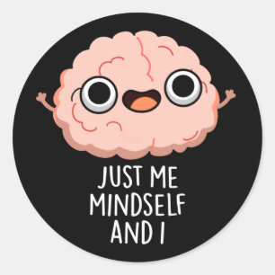 Sticker Rond Juste Moi Moi-Même Et Je Drôle Jeu De Cerveau Pun 