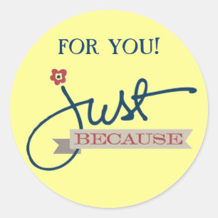 Sticker Rond "Juste parce que" Phoques Cadeaux