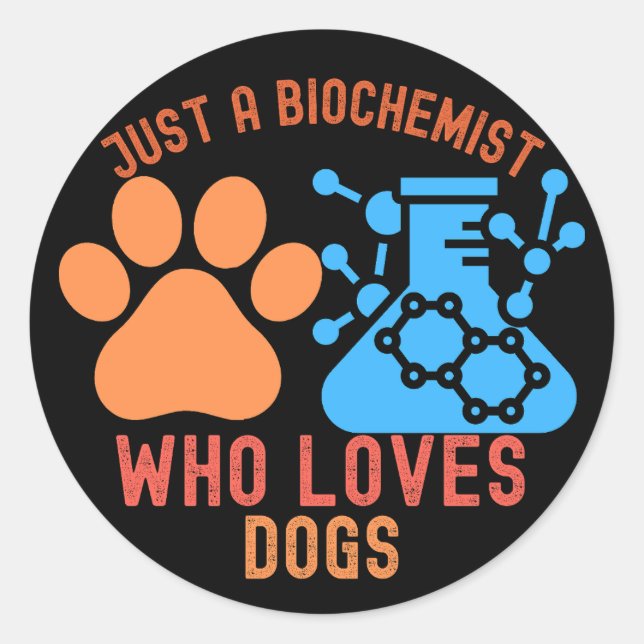 Sticker Rond Juste un biochimiste qui aime les chiens (Devant)