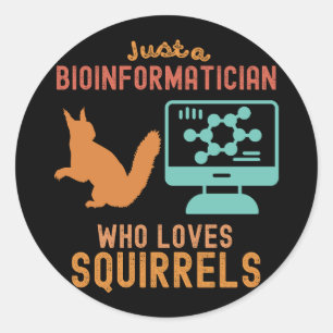 Sticker Rond Juste un bioinformaticien qui aime les écureuils