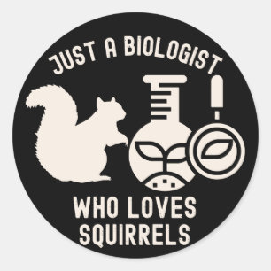 Sticker Rond Juste un biologiste qui aime les écureuils, Citati