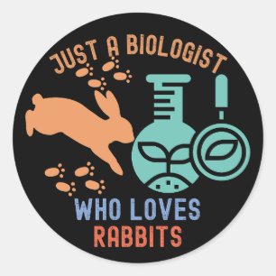 Sticker Rond Juste un biologiste qui aime les lapins, Citations