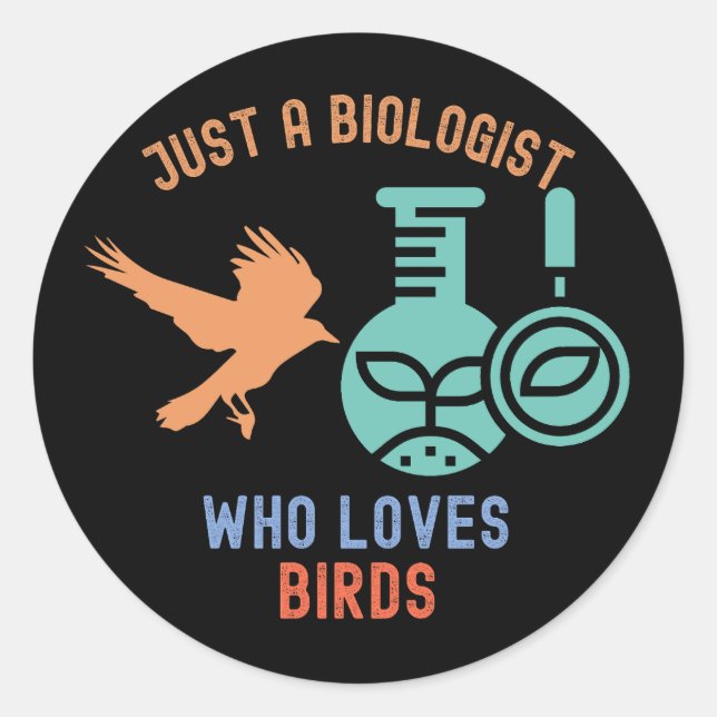 Sticker Rond Juste un biologiste qui aime les oiseaux (Devant)