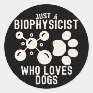 Sticker Rond Juste un biophysicien qui aime les chiens