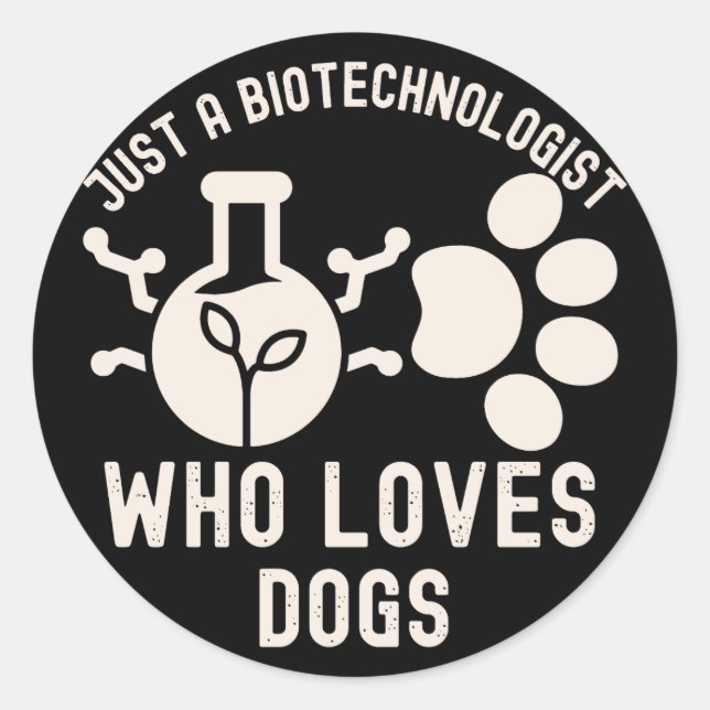 Sticker Rond Juste un biotechnologue qui aime les chiens (Devant)