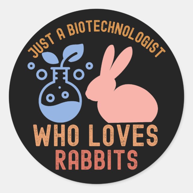 Sticker Rond Juste un biotechnologue qui aime les lapins (Devant)