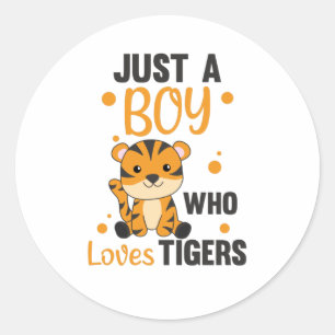 Sticker Rond Juste un garçon qui aime les tigres doux animaux t