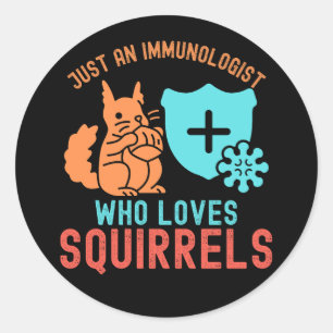 Sticker Rond Juste un immunologiste qui aime les écureuils