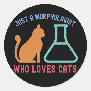 Sticker Rond Juste un morphologue qui aime les chats