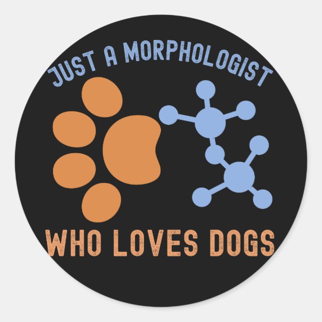 Sticker Rond Juste un morphologue qui aime les chiens (Devant)