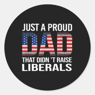 Sticker Rond Juste un papa fier qui n'a pas élevé Libéraux nous