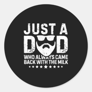 Sticker Rond Juste Un Père Qui Est Toujours Revenu Avec Le Lait