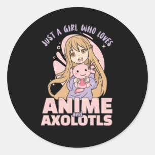 Sticker Rond Juste Une Fille Qui Aime Anime Et Axolotls - Kawai
