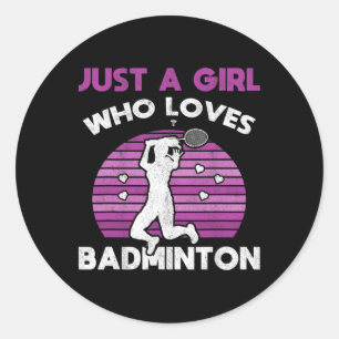 Sticker Rond Juste Une Fille Qui Aime Dminton Team Femmes Dmint
