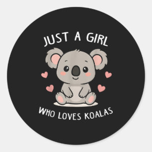 Sticker Rond Juste Une Fille Qui Aime Koalas Cute Funny Koala C